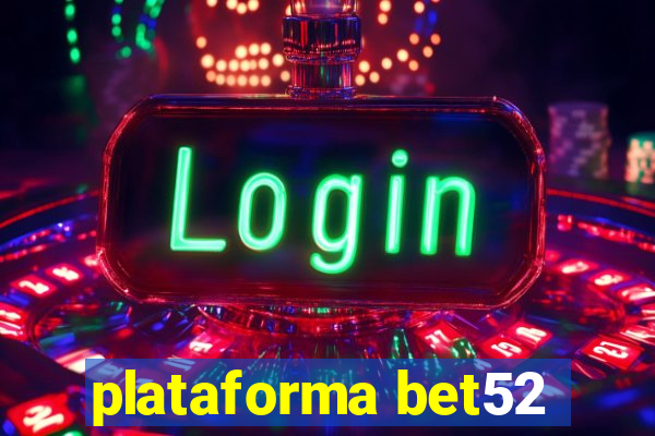 plataforma bet52